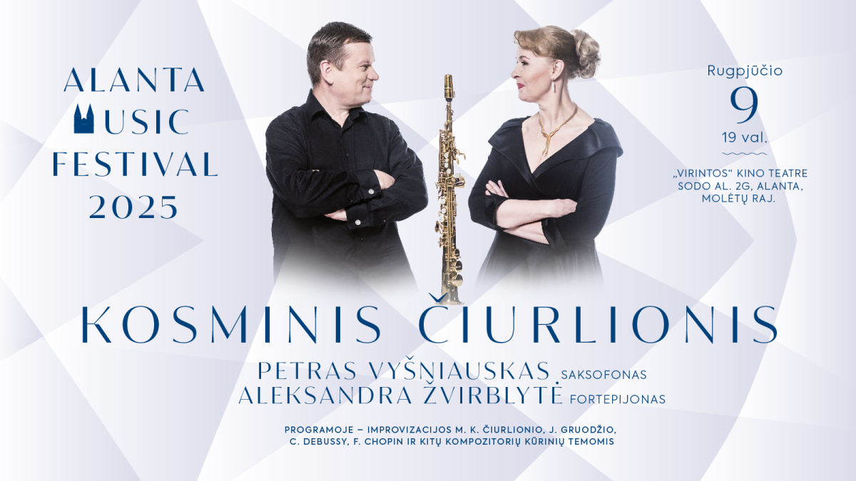 Alantos muzikos festivalis. ALEKSANDRA ŽVIRBLYTĖ ir PETRAS VYŠNIAUSKAS: Kosminis Čiurlionis