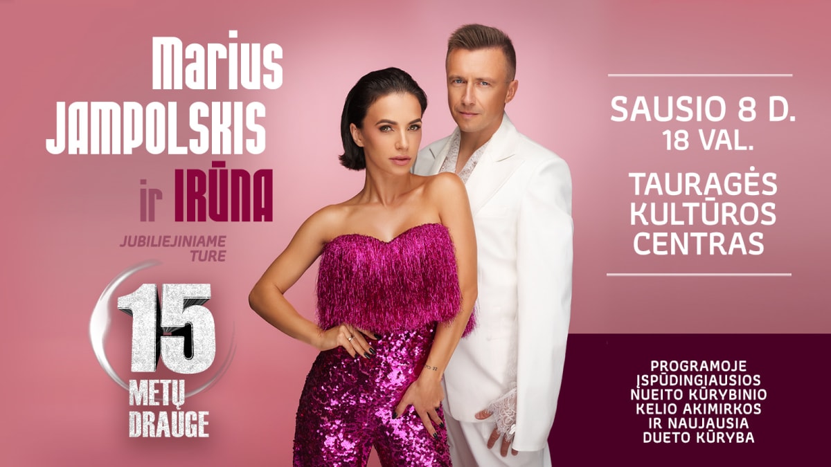 Marius Jampolskis ir Irūna jubiliejiniame ture „15 metų drauge“