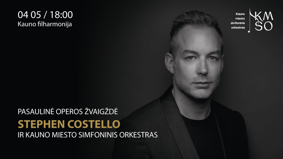 PASAULINĖ OPEROS ŽVAIGŽDĖ STEPHEN COSTELLO IR KAUNO MIESTO SIMFONINIS ORKESTRAS