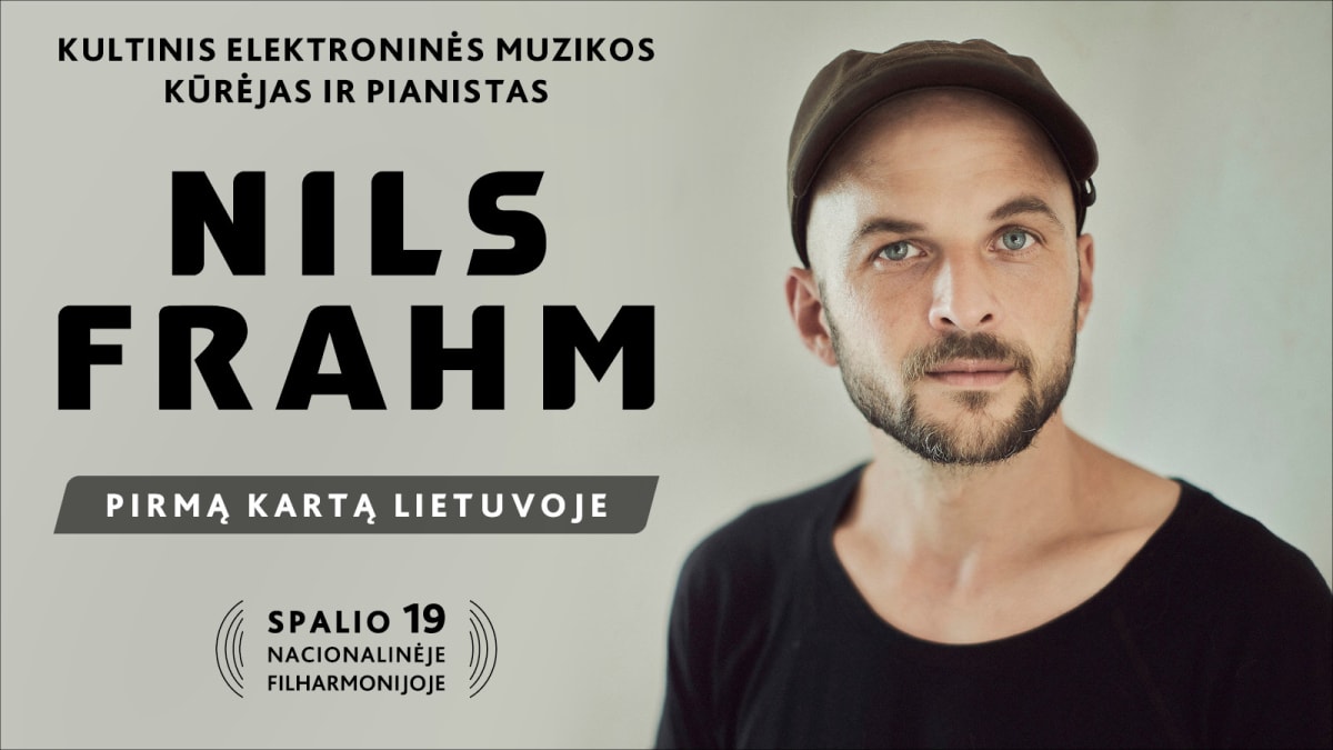 NILS FRAHM – kultinio elektroninės muzikos kūrėjo ir pianisto koncertas