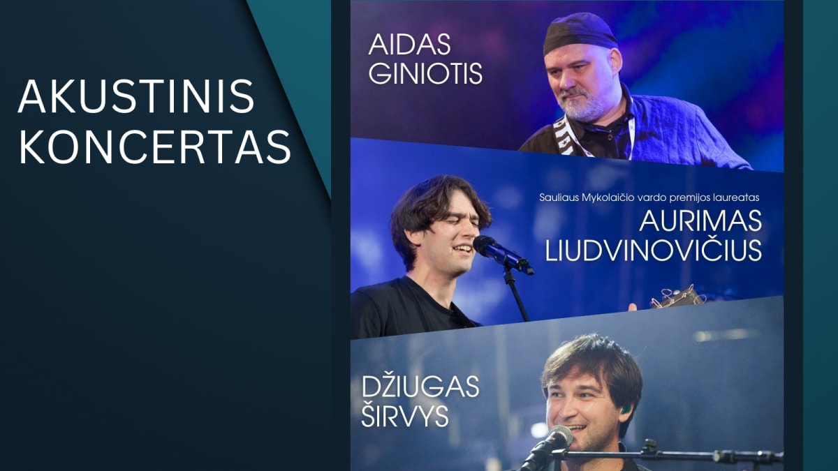 Akustinis koncertas: Aidas Giniotis, Džiugas Širvys, Aurimas Liudvinovičius