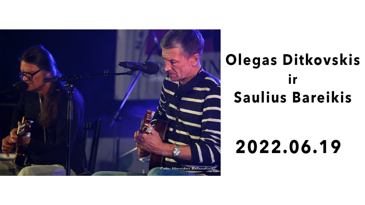 Olegas Ditkovskis ir Saulius Bareikis | Autorinių dainų koncertas