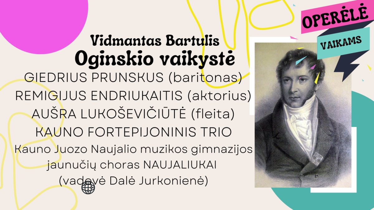 OPERĖLĖ VAIKAMS IR JAUNIMUI „OGINSKIO VAIKYSTĖ“ Muzikinė popietė visai šeimai