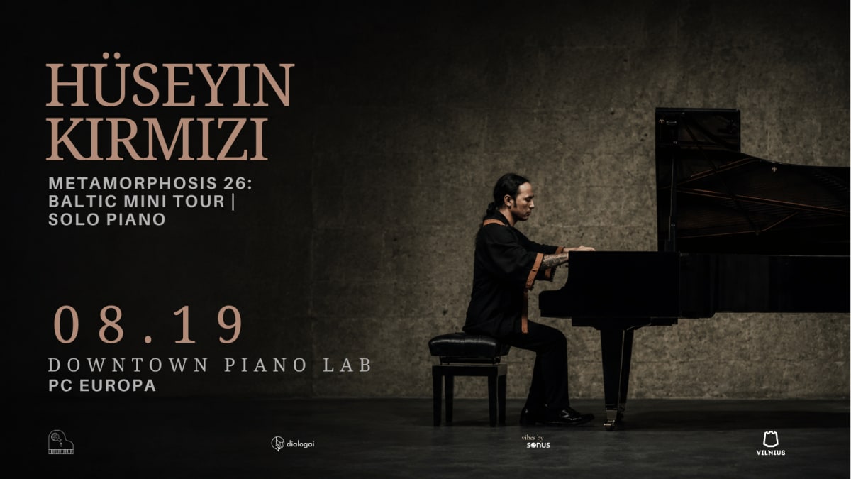 HÜSEYIN KIRMIZI – METAMORPHOSIS 26: BALTIC MINI TOUR | SOLO PIANO