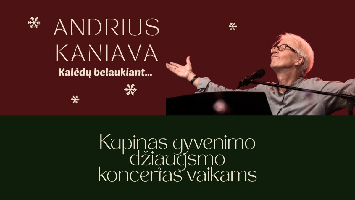 Kupinas gyvenimo džiaugsmo koncertas vaikams su Andriumi Kaniava