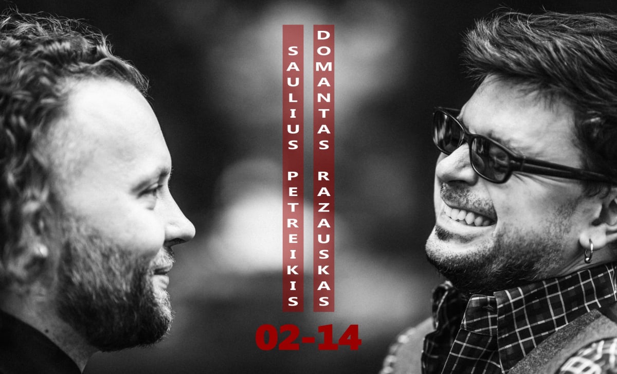 02-14 Domantas Razauskas + Saulius Petreikis