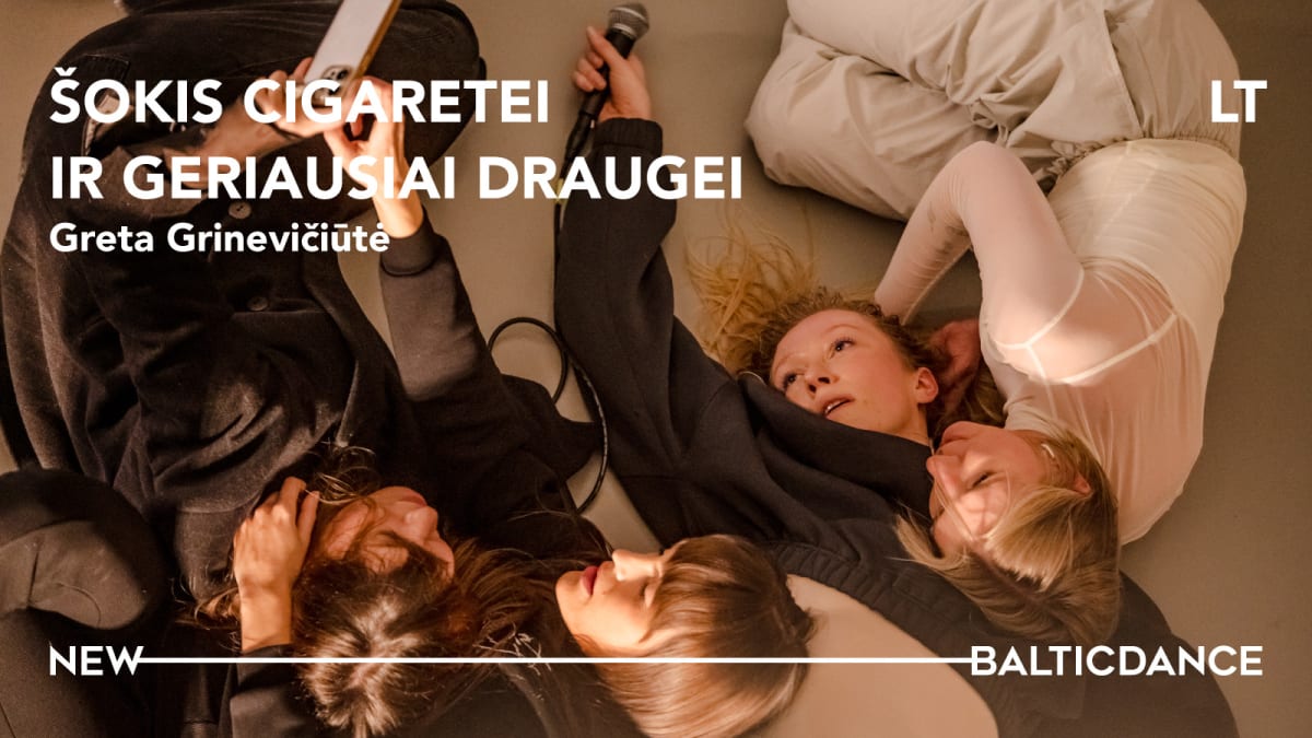 Greta Grinevičiūtė / Arts and Science Lab (MMLAB) (Lithuania) – DANCE FOR A CIGARETTE AND A BEST FRIEND