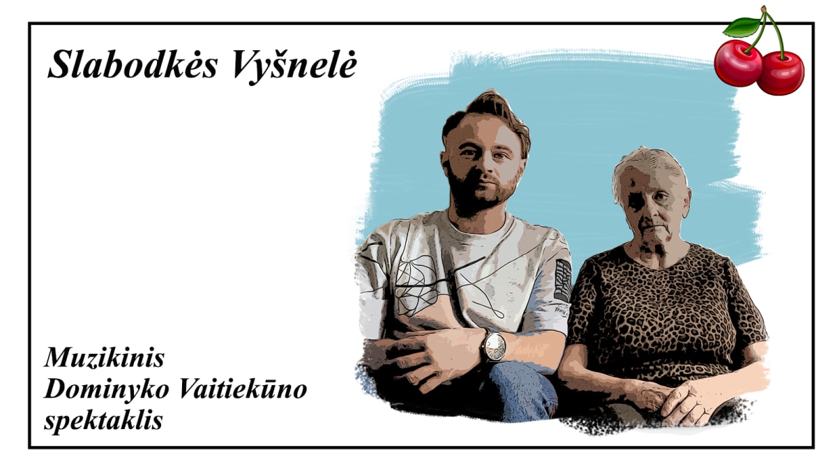 Dominyko Vaitiekūno muzikinis spektaklis „Slabodkės Vyšnelė“