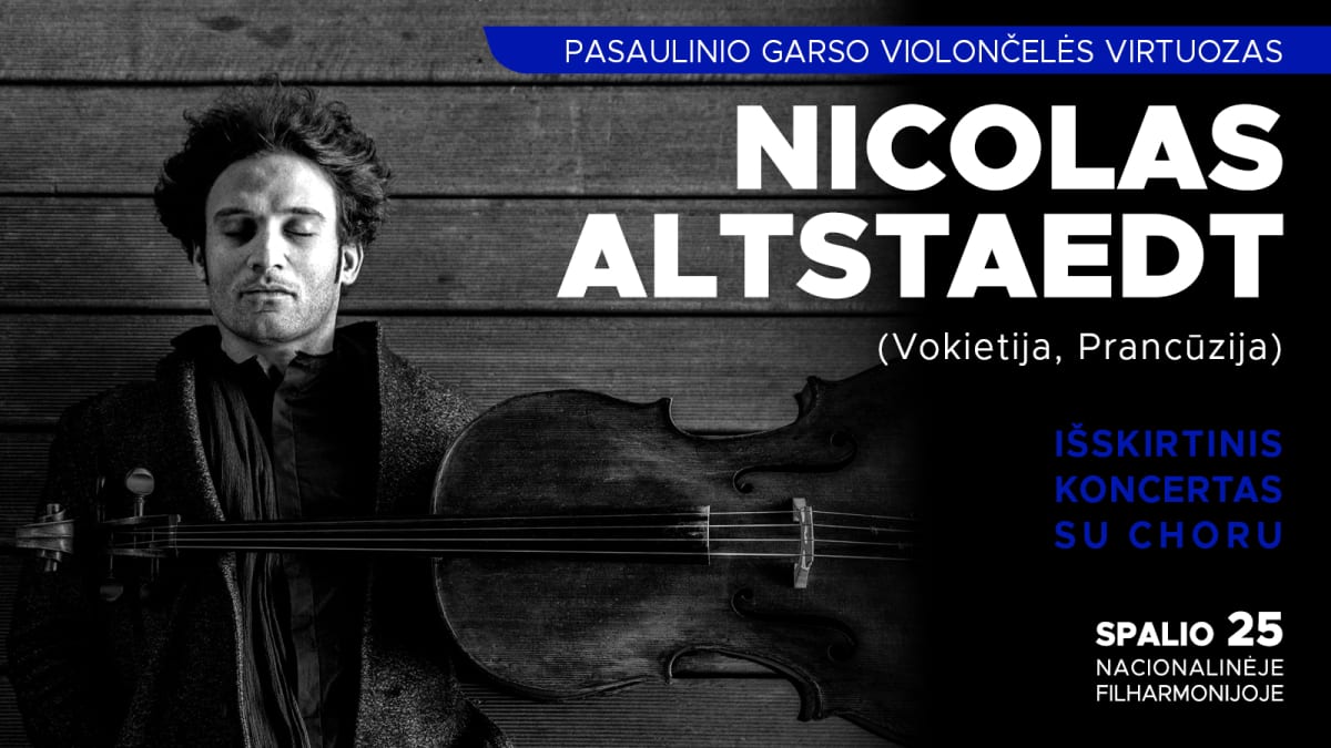Pasaulinio garso violončelės virtuozas NICOLAS ALTSTAEDT: koncertas su choru