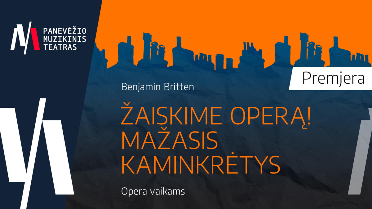 PMT | PREMJERA. Opera vaikams ŽAISKIME OPERĄ! MAŽASIS KAMINKRĖTYS