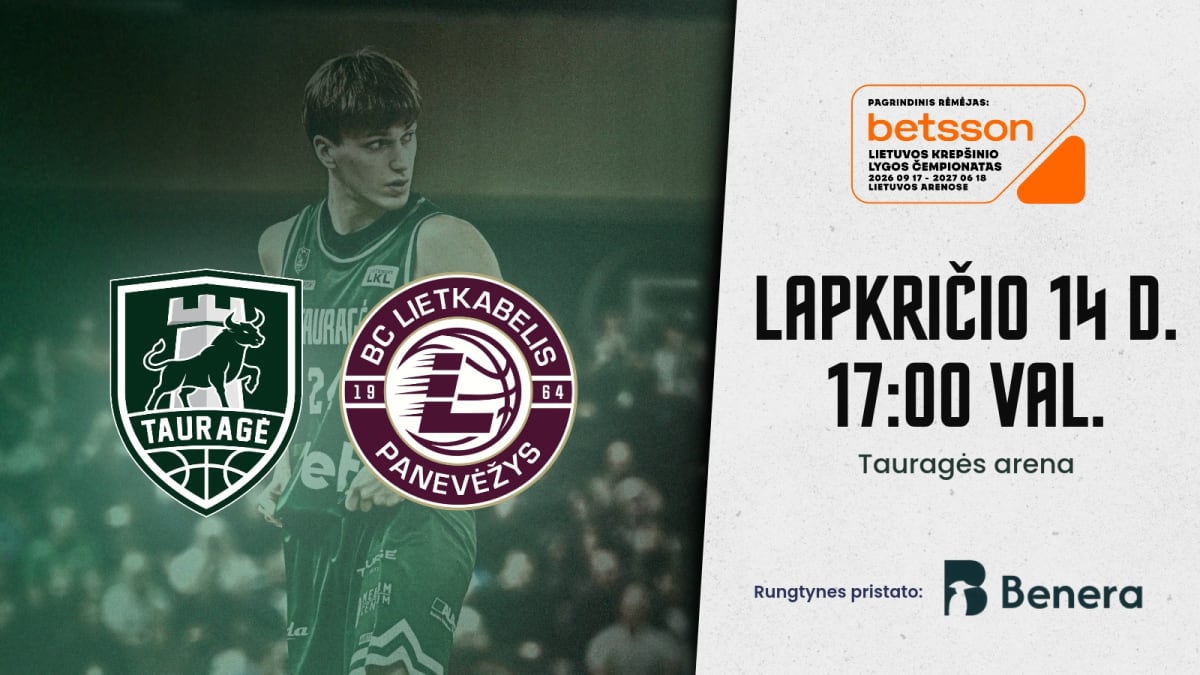 LKL rungtynės: Tauragės „Tauragė“ – Panevėžio „Lietkabelis“