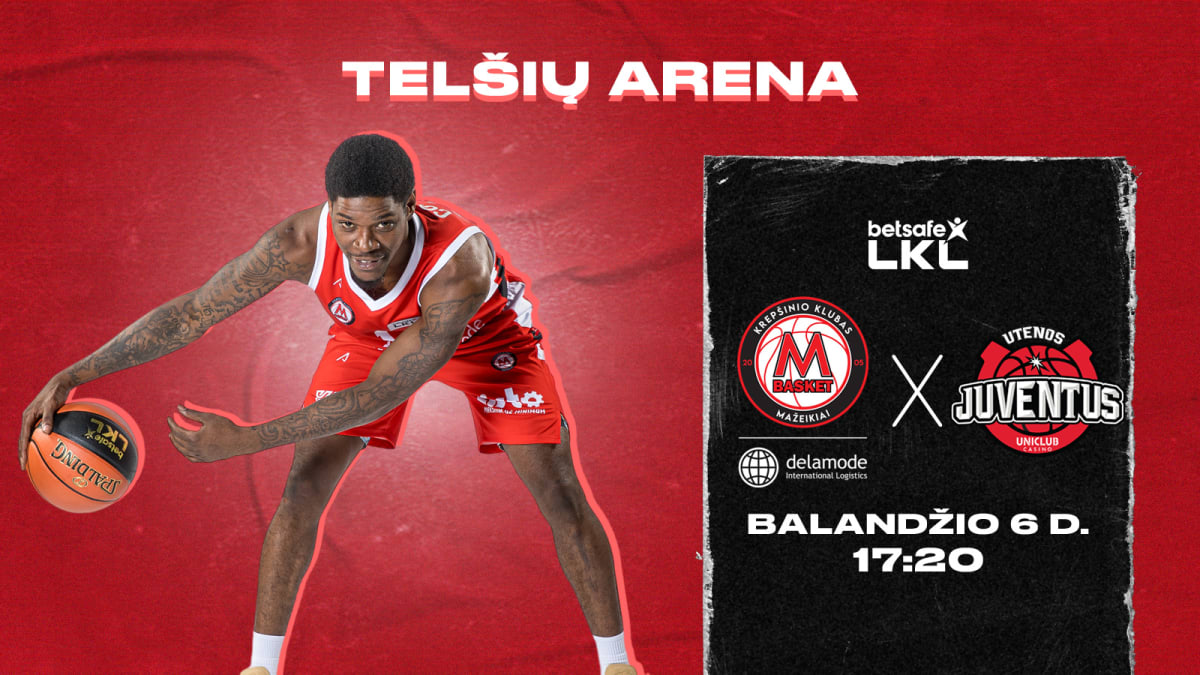 „Betsafe-LKL“: Mažeikių „M Basket-DELAMODE“ – Utenos „Uniclub Casino - Juventus“