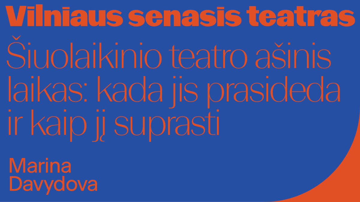 Paskaita: Marina Davydova „Šiuolaikinio teatro ašinis laikas: kada jis prasideda ir kaip jį suprasti“