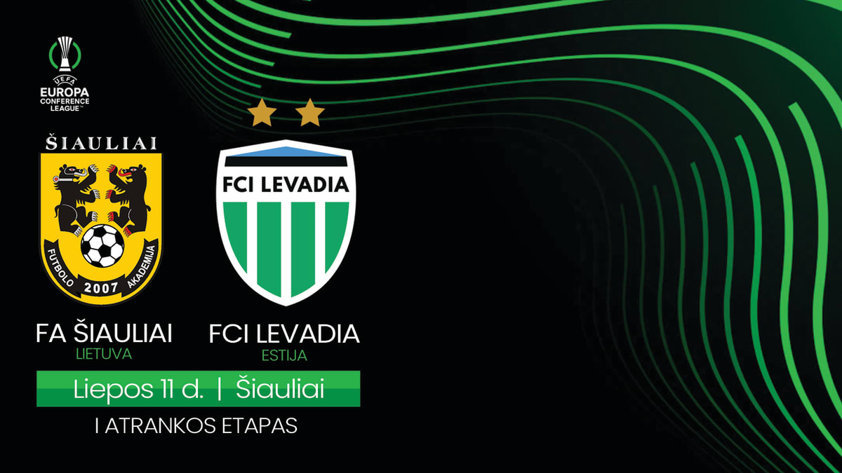 UEFA Europos Konferencijų lyga: FA „Šiauliai“ - FC „Levadia“