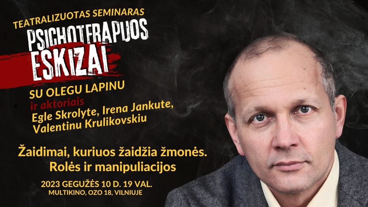 Žaidimai, kuriuos žaidžia žmonės. Rolės ir manipuliacijos. Su Olegu Lapinu