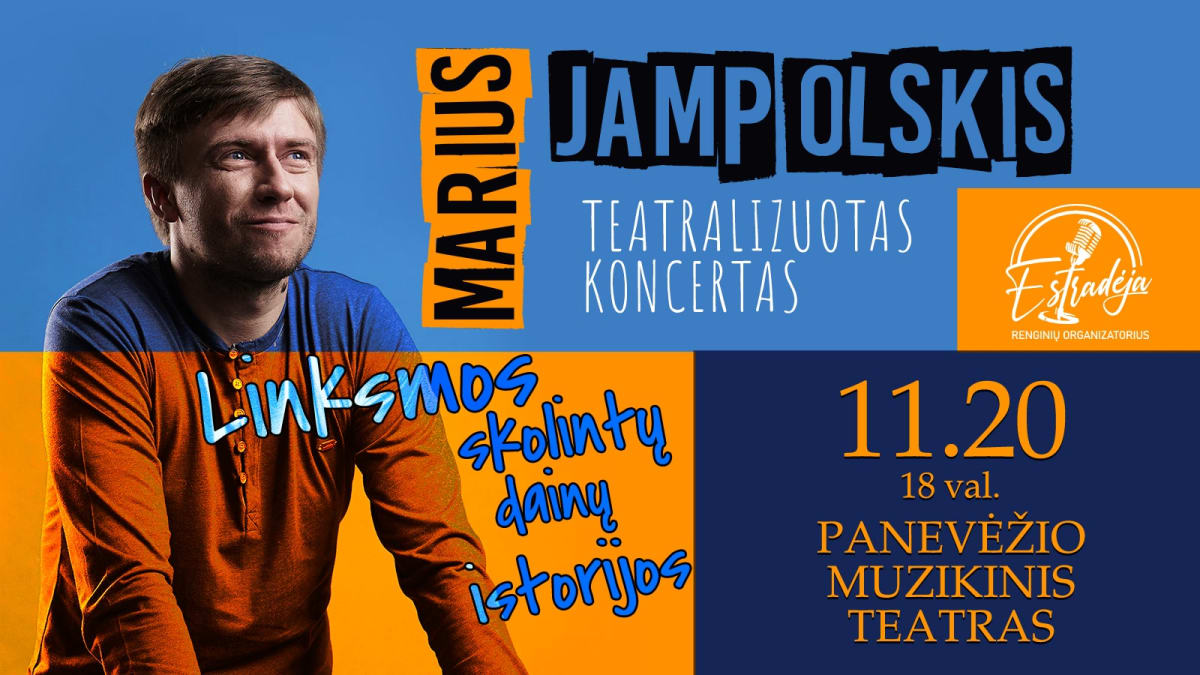 MARIUS JAMPOLSKIS. Teatralizuotas koncertas „Linksmos skolintų dainų istorijos“