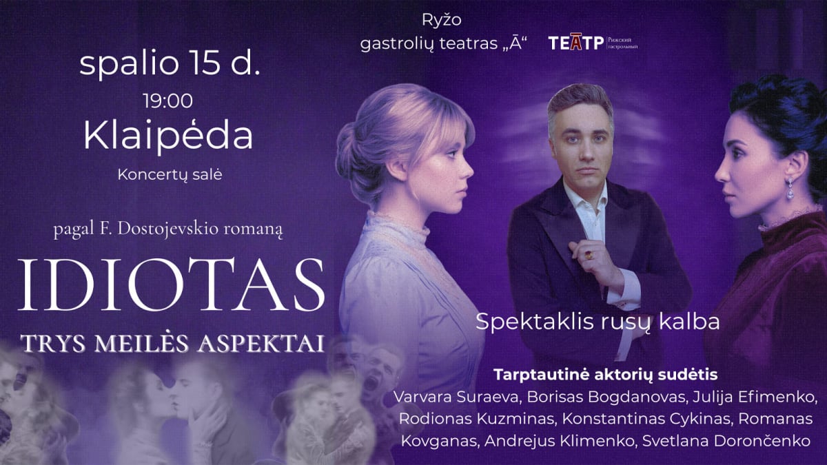 „Idiotas. Trys meilės aspektai“. Meilės filosofinė drama pagal F. Dostojevskio romano motyvus
