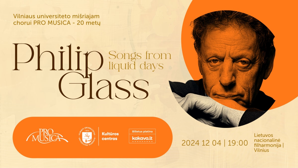 Philip Glass „Songs from Liquid Days“ | Vilniaus universiteto mišriam chorui „Pro Musica“ - 20!