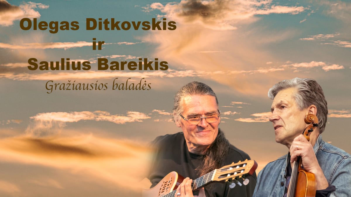 Olegas Ditkovskis ir Saulius Bareikis. Gražiausios baladės