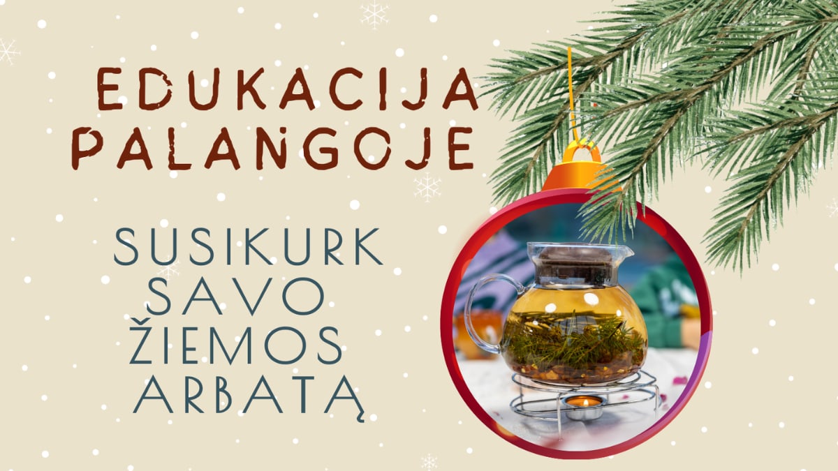 Edukacija „Susikurk savo žiemos arbatą“ Palangoje