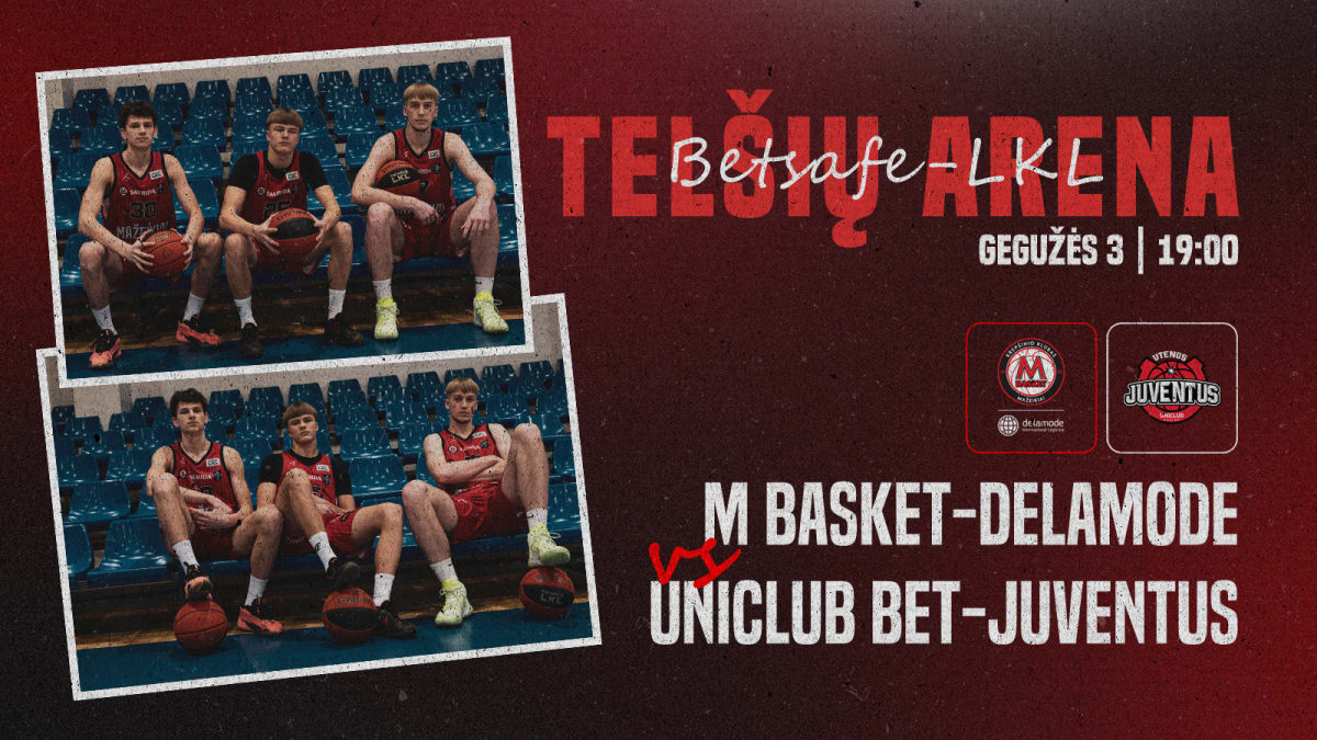 Betsafe-LKL: Mažeikių „M Basket-DELAMODE“ – Utenos „Uniclub Bet-Juventus“