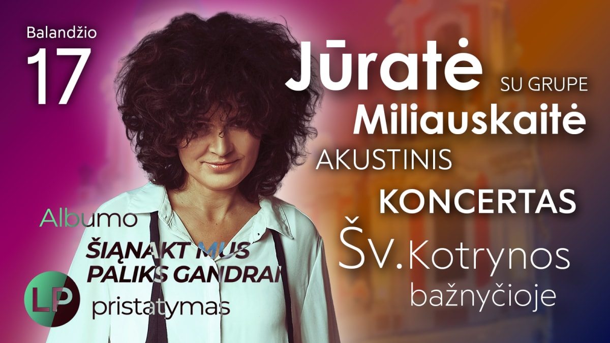 JŪRATĖ MILIAUSKAITĖ – „ISTORIJA SUGRĮŽTA... ŠIĄNAKT MUS PALIKS GANDRAI“
