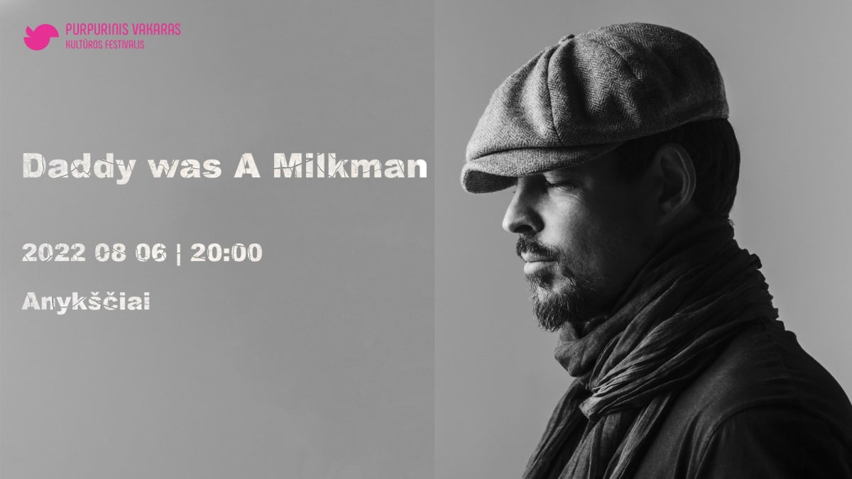 DADDY WAS A MILKMAN | ANYKŠČIAI