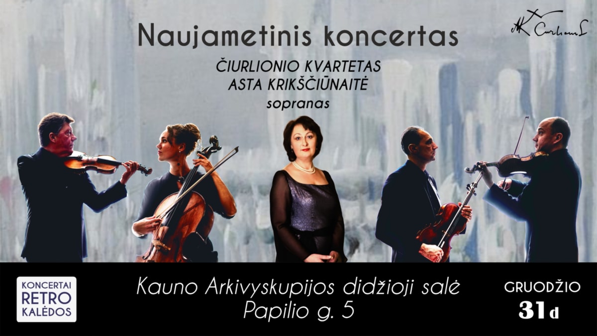 NAUJAMETINIS KONCERTAS  Čiurlionio kvartetas ir solistė Asta Krikščiūnaitė (sopranas)