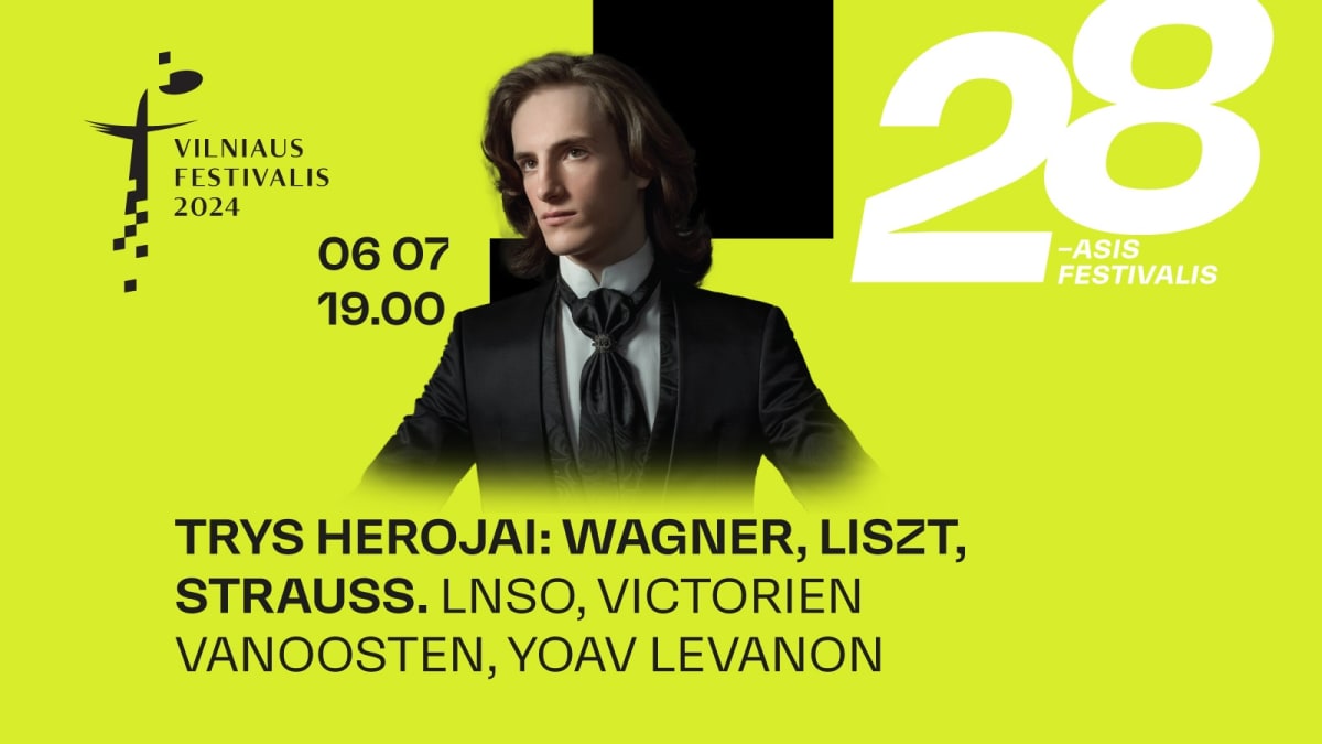 Vilniaus festivalis. Trys herojai: Wagner, Liszt, Strauss. LNSO, Victorien Vanoosten, Yoav Levanon