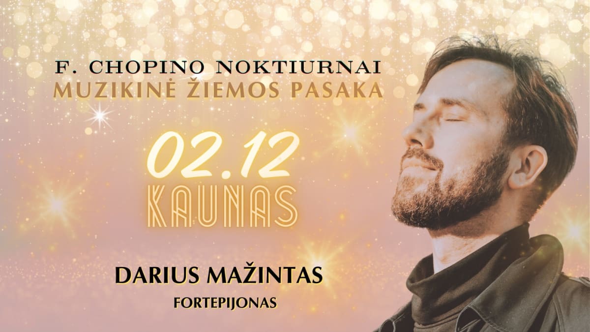 MUZIKINĖ ŽIEMOS PASAKA: F. CHOPINO NOKTIURNAI / PIANISTAS DARIUS MAŽINTAS
