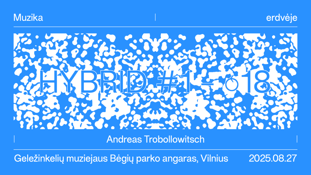 hybrid #1 – ⥀18 | Muzika Erdvėje x Andreas Trobollowitch