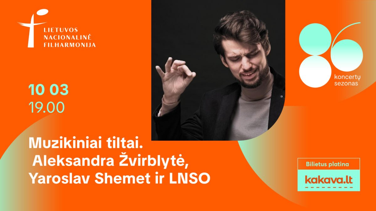 Muzikiniai tiltai. Aleksandra Žvirblytė, Yaroslav Shemet ir LNSO