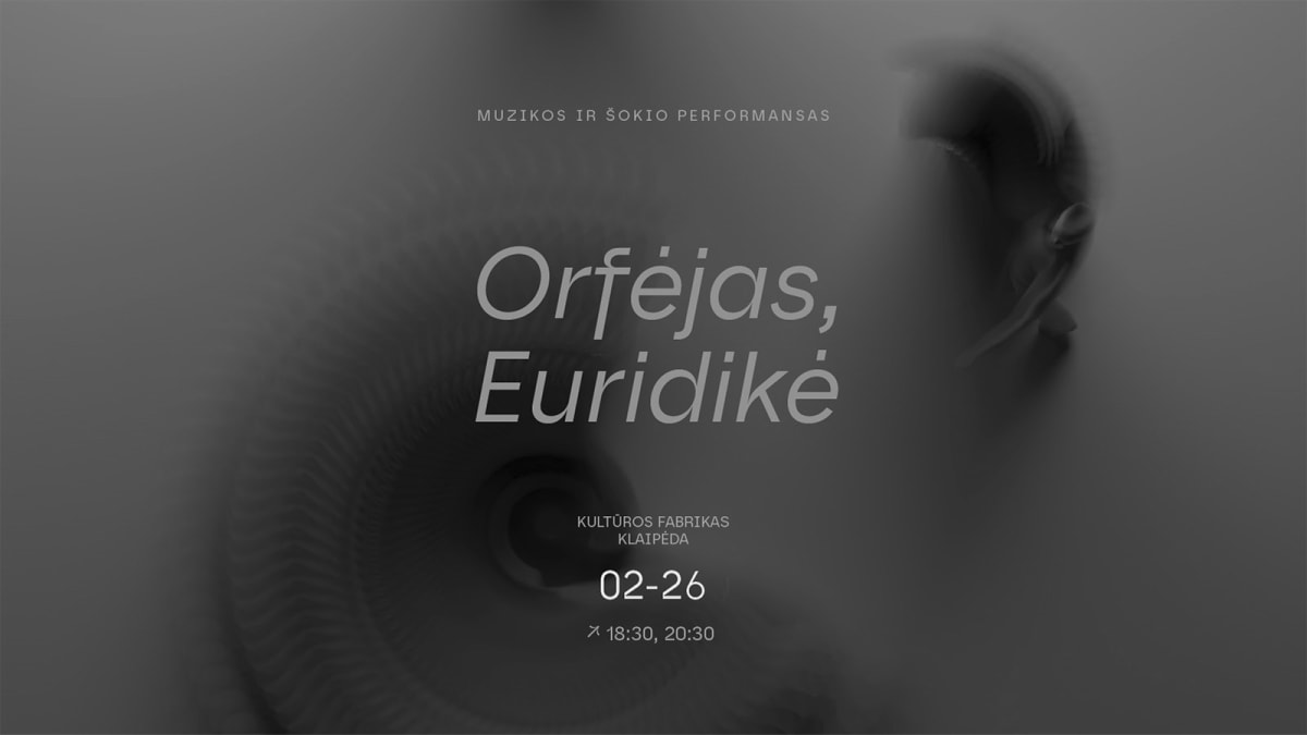 ORFĖJAS, EURIDIKĖ | Muzikos ir šokio performansas | Klaipėda
