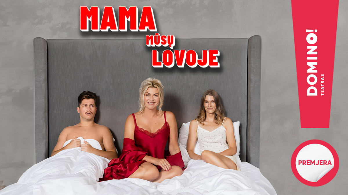 DOMINO teatras | premjera MAMA MŪSŲ LOVOJE