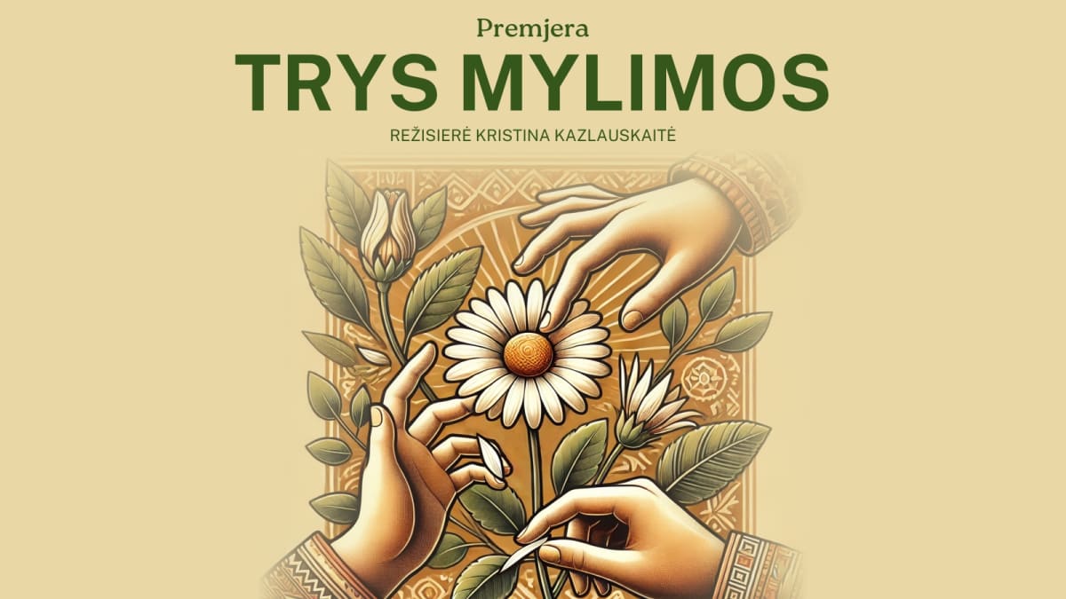 2 dalių komedija „Trys mylimos” (rež. K.Kazlauskaitė)