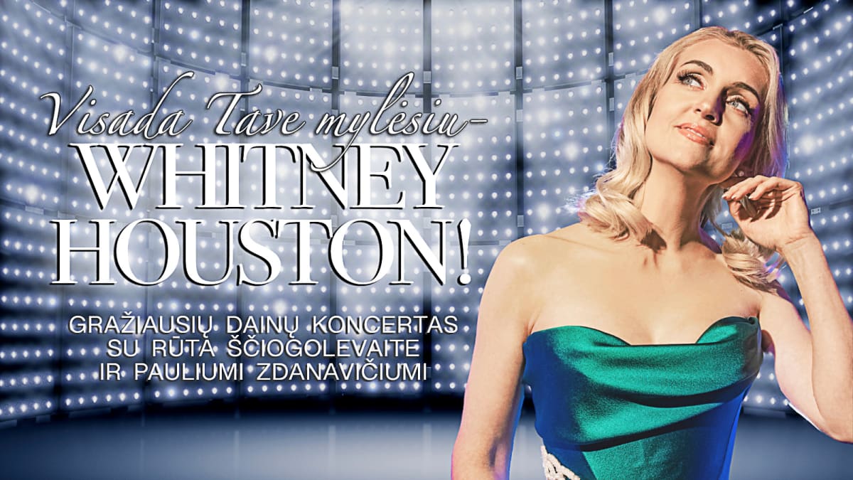 Visada tave mylėsiu - Whitney Houston! Gražiausių dainų koncertas su Rūta Ščiogolevaite ir Pauliumi Zdanavičiumi