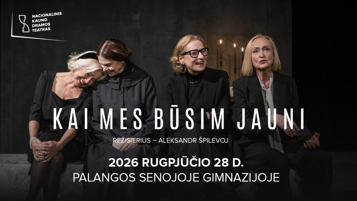 KAI MES BŪSIM JAUNI