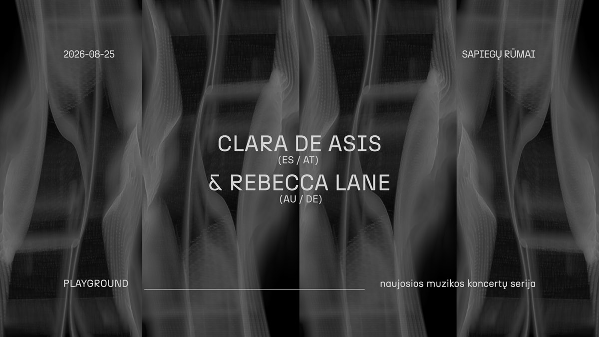 CLARA DE ASÍS (ES / AT) × REBECCA LANE (AU / DE) | Naujosios muzikos koncertų serijos PLAYGROUND renginys