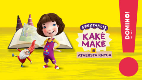 DOMINO teatras | KAKĖ MAKĖ IR ATVERSTA KNYGA