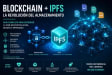 La Revolución del Almacenamiento:  Blockchain e IPFS