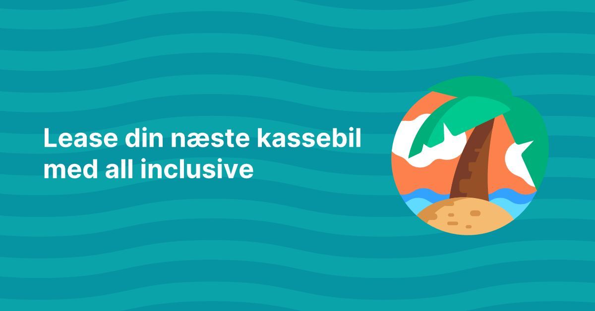 Kassebil.dk introducerer leasing med all inclusive 🌴