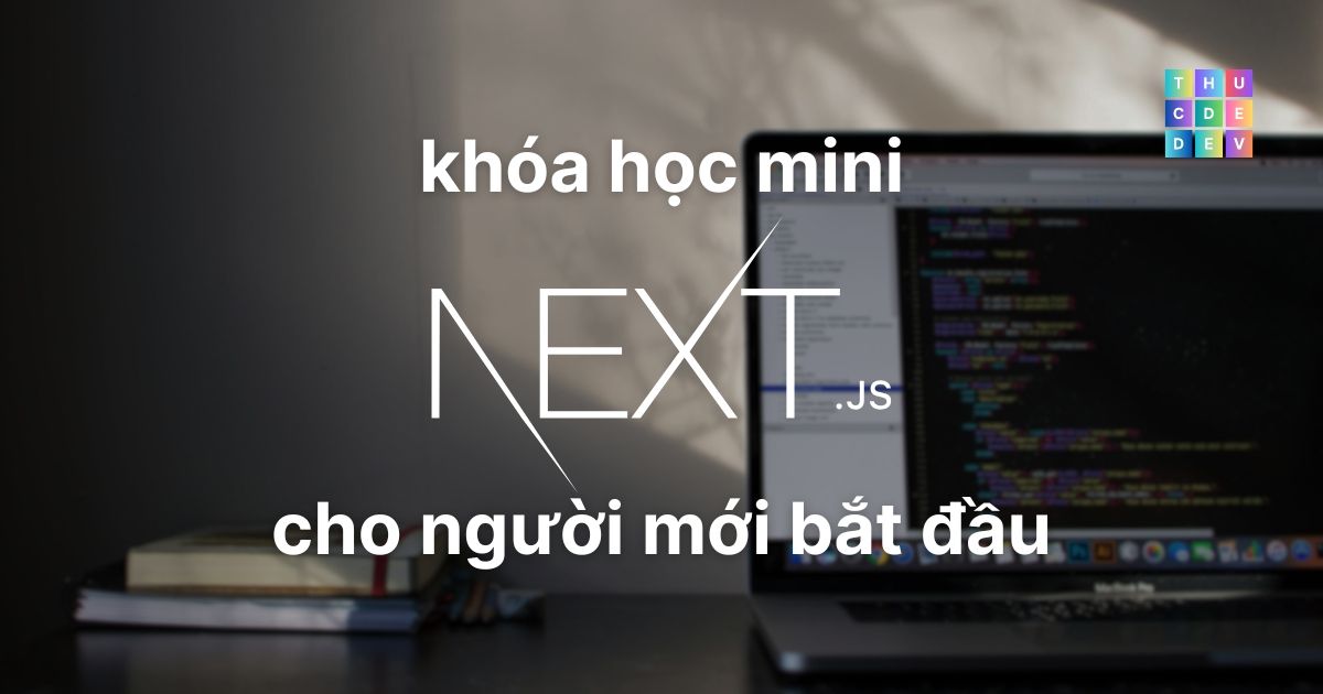 Giới thiệu Next.js và React trong 1 giờ