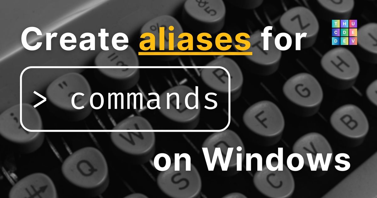 Create aliases for commands on Windows