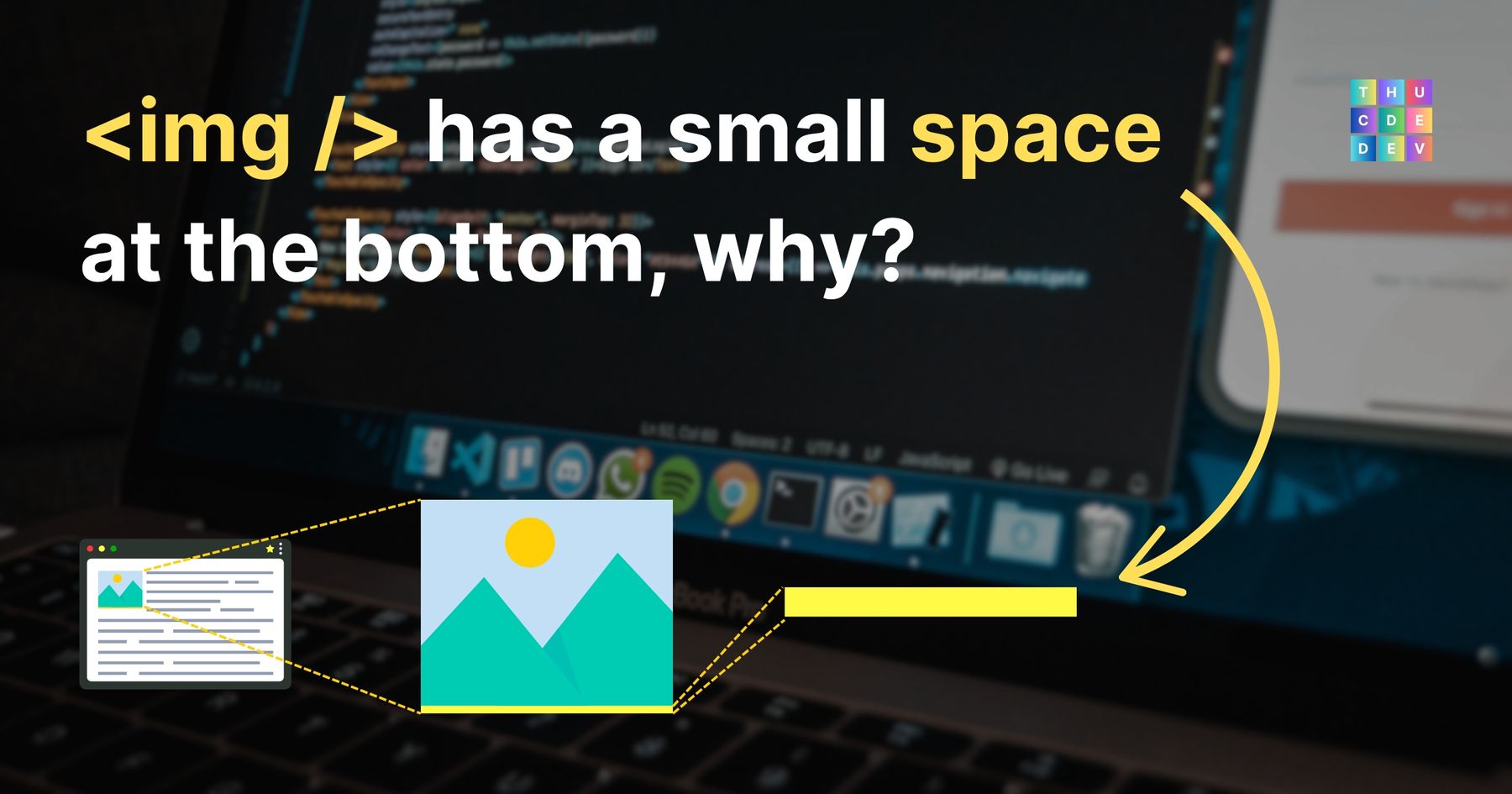 Why there is a small space at the bottom of an img tag?