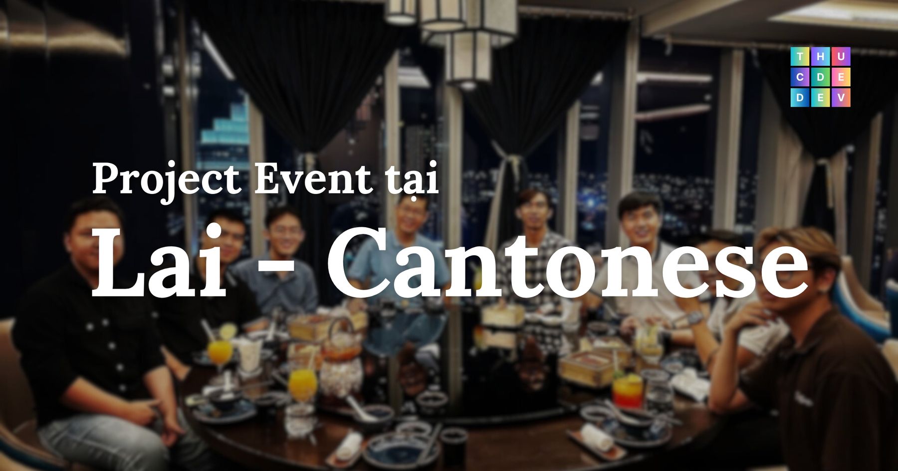 Project event ở Lai Cantonese Saigon