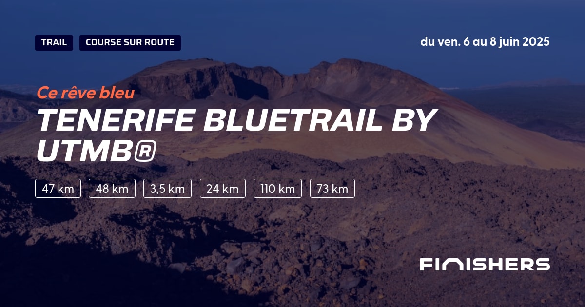 🏃 Tenerife Bluetrail by UTMB® 2025 Parcours, inscriptions & résultats Finishers