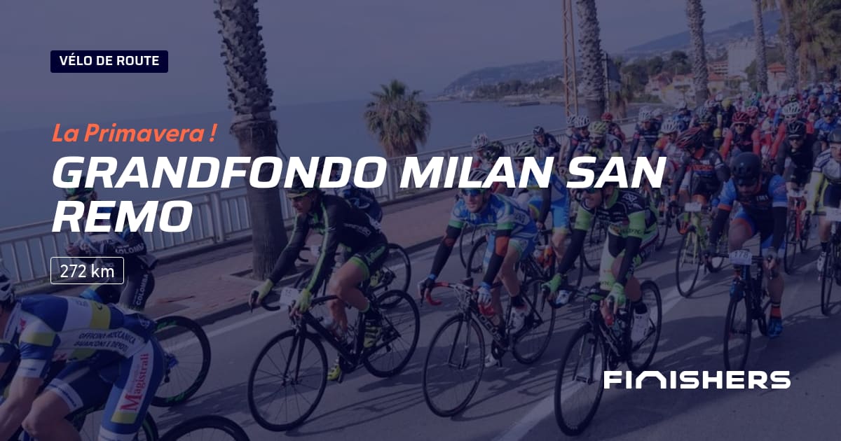 🏃 Grandfondo Milan San Remo 2025 Parcours, inscriptions & résultats