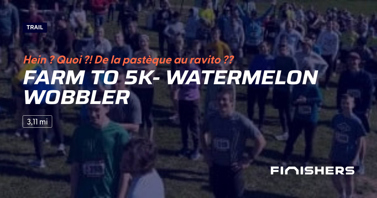 Farm to 5k- Watermelon Wobbler — photo 2 sur 2