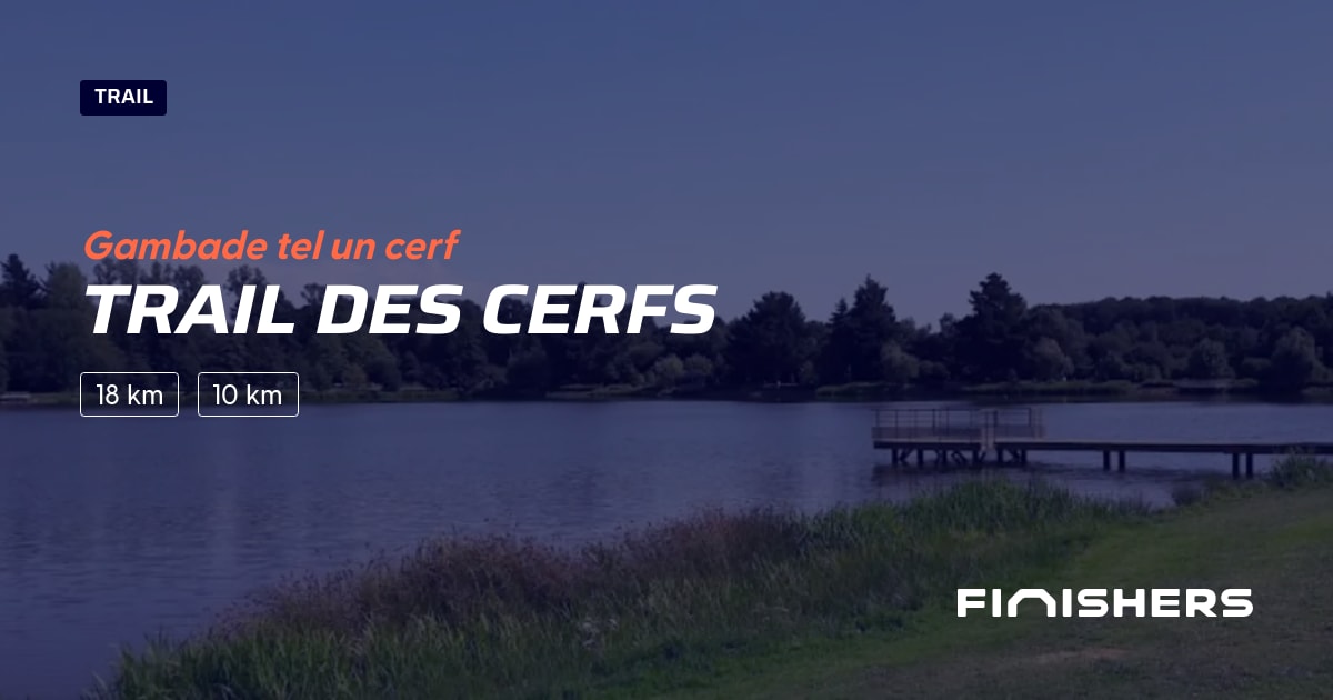 🏃 Trail des Cerfs 2025 Parcours, inscriptions & résultats Finishers