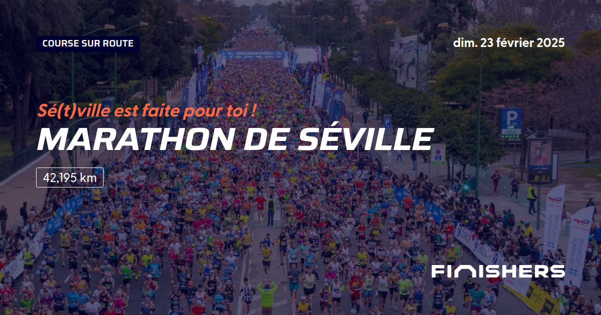 🏃 Marathon de Séville 2025 Parcours, inscriptions & résultats Finishers